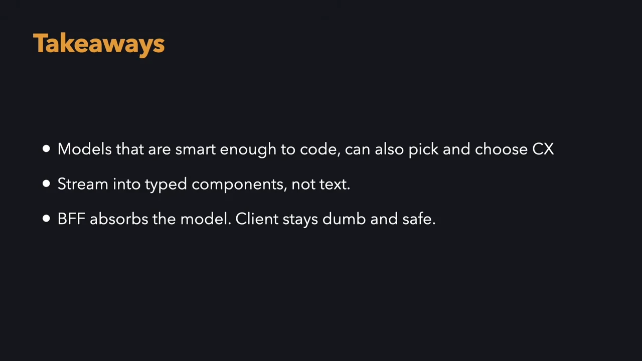 Takeaways slide with three bullets about models choosing CX, streaming typed components rather than text, and a BFF absorbing the model while the client stays dumb and safe.