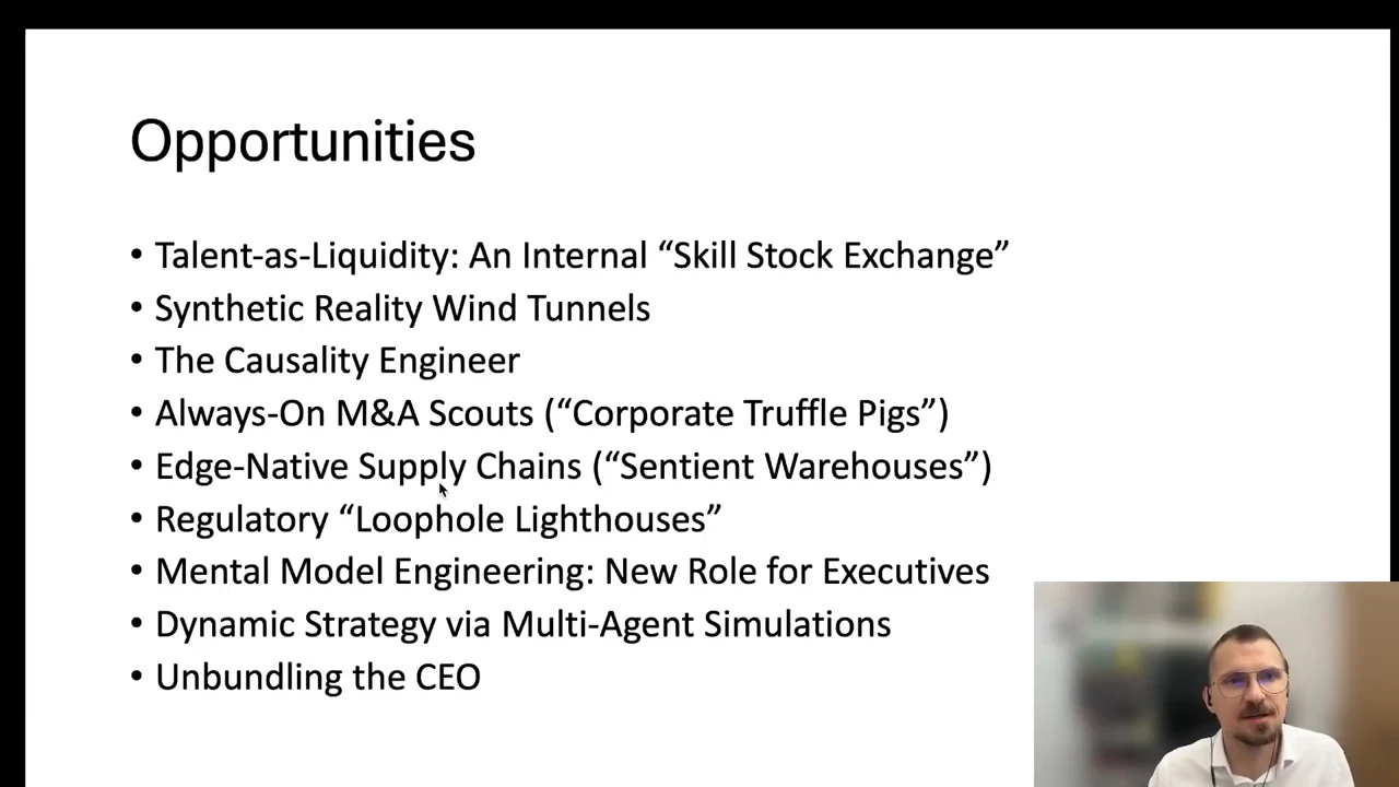Opportunities slide lists talent-as-liquidity, synthetic reality wind tunnels, the causality engineer, always-on M&A scouts, edge-native supply chains, regulatory loophole lighthouses, mental model engineering, multi-agent strategy simulations and unbundling the CEO.