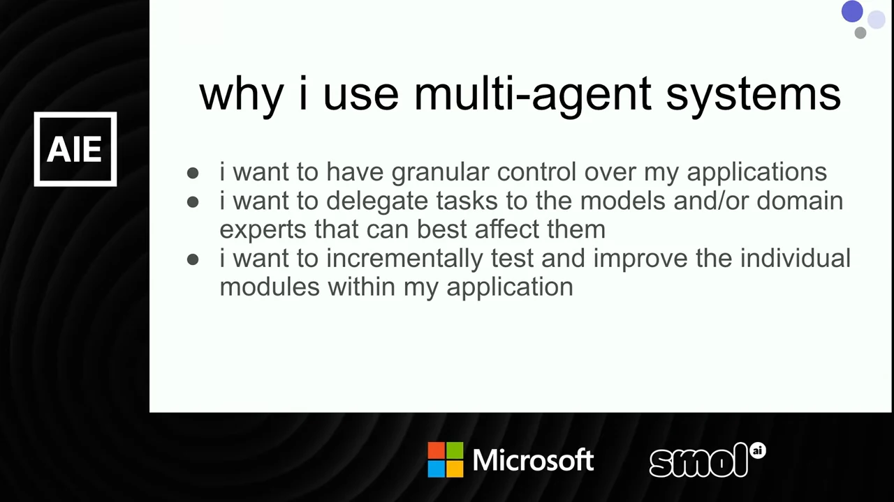 Slide titled “why i use multi-agent systems” lists granular application control, delegation to models or domain experts, and incremental testing and improvement of individual modules.