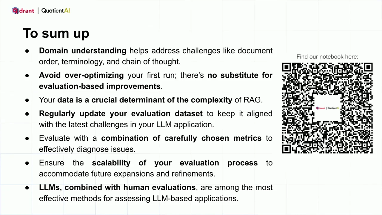 Summary slide lists domain understanding, avoiding premature optimization, data complexity, updated evaluation datasets, carefully chosen metrics, scalable evaluation, and combined LLM and human evaluation, alongside a notebook QR code.
