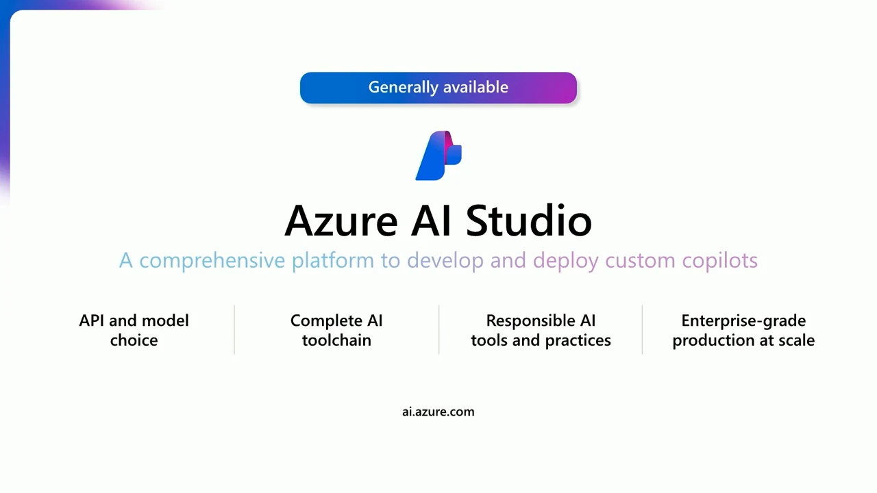 Azure AI Studio slide marked Generally available, listing API and model choice, complete AI toolchain, responsible AI tools and practices, and enterprise-grade production at scale.