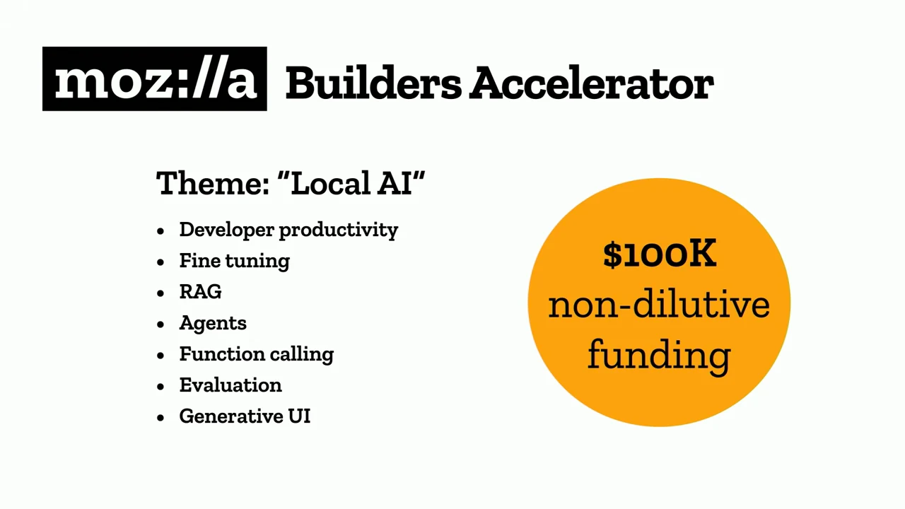 Mozilla Builders Accelerator slide listing developer productivity, fine tuning, RAG, agents, function calling, evaluation, and generative UI beside a $100K non-dilutive funding callout.