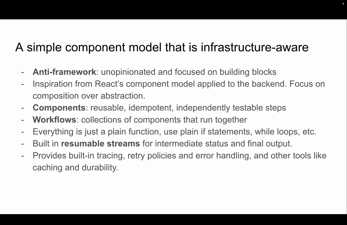Slide listing an anti-framework approach, React-inspired composition, reusable components, workflows, plain functions, resumable streams, tracing, retries, caching, and durability.