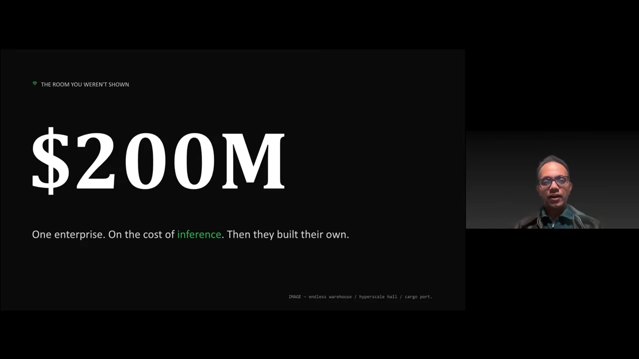 Black slide displaying “$200M” and “One enterprise. On the cost of inference. Then they built their own.” Speaker visible at right.