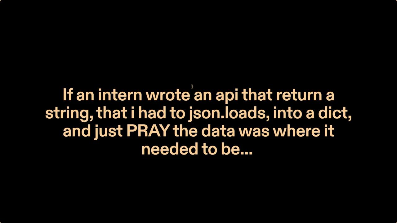 Gold text on black describes an intern's API returning a string that requires json.loads and hoping the expected data is present.