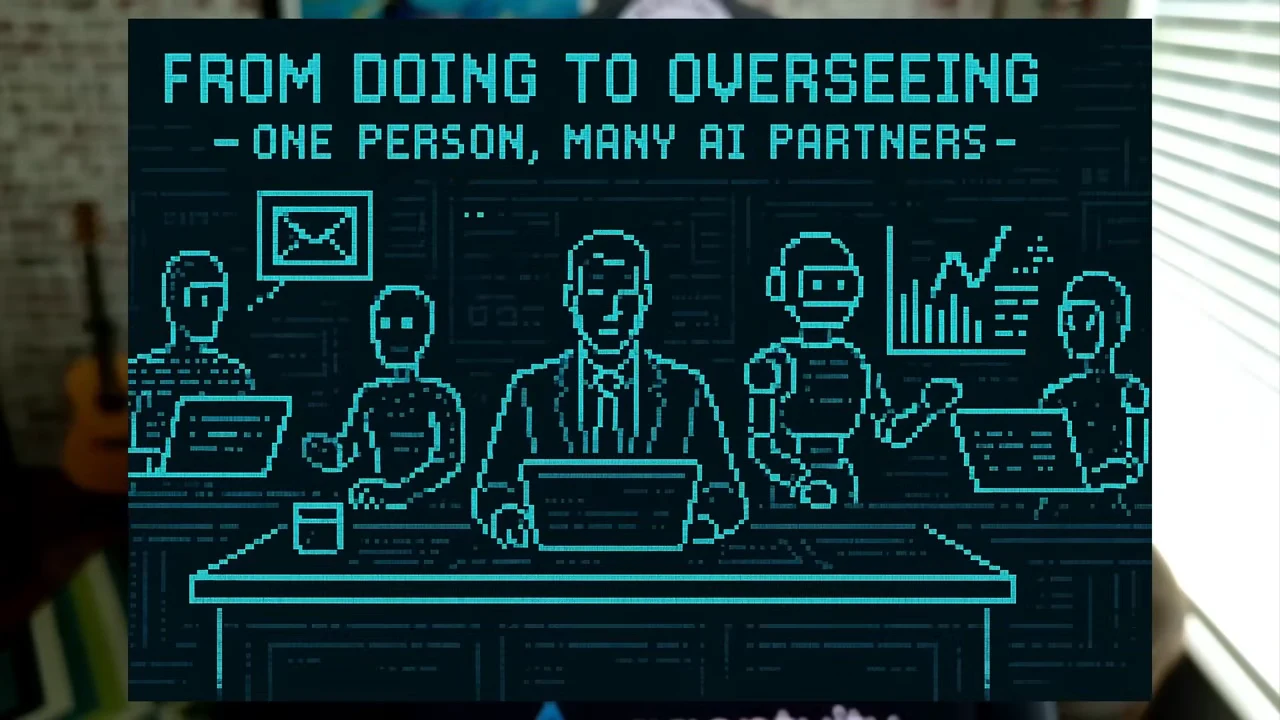 Teal illustration headed “FROM DOING TO OVERSEEING” and “ONE PERSON, MANY AI PARTNERS,” showing a central person at a laptop surrounded by figures, a robot, an envelope icon and a chart.