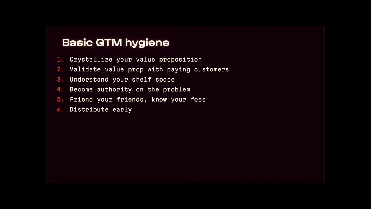 Basic GTM hygiene slide lists crystallizing the value proposition, validating with paying customers, understanding shelf space, becoming an authority, knowing friends and foes, and distributing early.